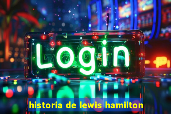 historia de lewis hamilton